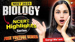 NEET 2025 Biology NCERT Highlights  Free YouTube Series by Gargi Ma’am [upl. by Miah]