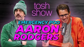 Aaron Rodgers  Emergency Pod  Tosh Show [upl. by Chantalle69]