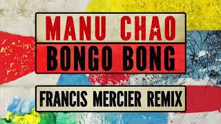 Manu Chao  Bongo Bong Francis Mercier Remix djfrancismercier Official Video [upl. by Vern]