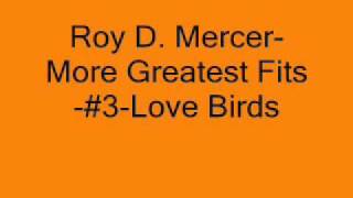 Roy D MercerMore Greatest Fits3Love Birds [upl. by Voss192]