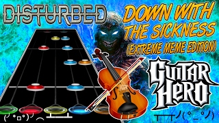 Down With The Sickness Extreme Meme Edition  Guitar Hero Custom Song [upl. by Atnauqahs632]