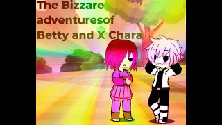 The Bizzare adventures of Betty and X Chara Part 2 [upl. by Erehc893]