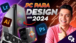 🟢 PC PARA DESIGN 2024  Dica de configuração peças e preços [upl. by Cynthla]