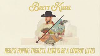 Brett Kissel  Heres Hoping Therell Always Be A Cowboy Live Official Lyric Video [upl. by Latrena]