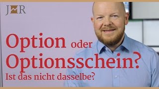 Option oder Optionsschein Ist das nicht dasselbe [upl. by Ahsenahs]