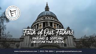 Faith of Our Fathers  A Christian Tour of England amp Scotland [upl. by Ebarta]