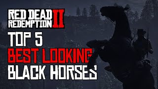 Top 5 best looking black horses  Red Dead Redemption 2 [upl. by Sldney]