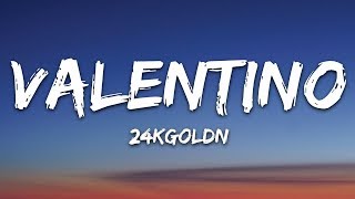 24KGoldn  Valentino Lyrics [upl. by Yemrots674]