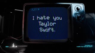 Chasing Ivy  I Hate You Taylor Swift Official Lyric Video [upl. by Sibelle]