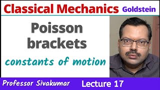 Classical Mechanics Lectures 17  Poisson Brackets and constants of motion  MSc Physics classes [upl. by Naedan]