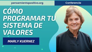 Cómo tu Mente Programa tu Sistema de Valores⎮Marly Kuenerz Máster de Desarrollo Personal [upl. by Enoob]