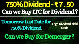 750 Dividend Can we Buy for Demerger Can we Buy ITC for Dividend  Tomorrow Last Date Can Buy [upl. by Susie414]