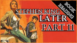 BOOK READING  STEPHEN KING  LATER pt 11 [upl. by Engenia]