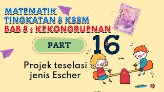 PART 16 Matematik Tingkatan 5 BAB 5 KSSM  Kekongruenan Pembesaran Gabungan Transformasi Teselasi [upl. by Leid]