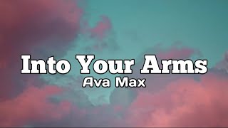 Into Your Arms  Ava Max Lyrics [upl. by Graig376]