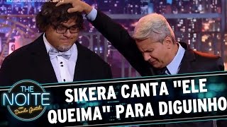 Sikêra Júnior canta quotEle Queimaquot para Diguinho  The Noite 300317 [upl. by Gladdy240]