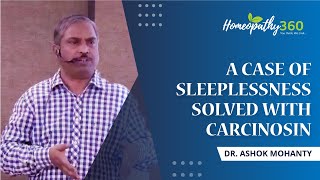 A Case of Sleeplessness Solved With Carcinosin  Dr Ashok Mohanty [upl. by Halika]