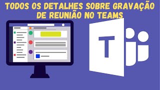 Microsoft Teams  Todos os detalhes sobre gravação de reunião no Teams [upl. by Gennaro]