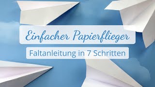 Einfacher Papierflieger Eine Faltanleitung in 7 Schritten [upl. by Simara]