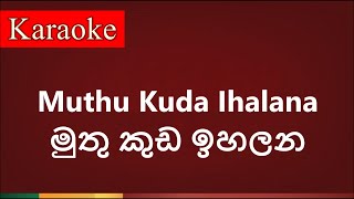 Muthu kuda ihalana  මුතු කුඩ ඉහලන   Karaoke Version [upl. by Jurkoic195]