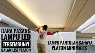 Cara pasang lampu LED strip tersembunyi dalam list plafon minimalis [upl. by Darooge]