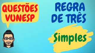 Regra de Três Simples  Questões Resolvidas da VUNESP [upl. by Zetrom]