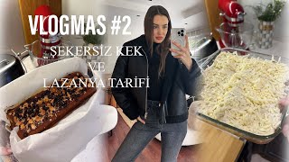 VLOGMAS 2 🎄⎜GÜNÜN MENÜSÜ  LAZANYA 🍝 BİR DAHA NORMALİNİ YAPMAZSINIZ ➡️ ŞEKERSİZ KEK 🧁 vlog [upl. by Yllib]