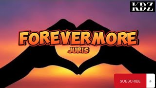 Juris  Forevermore Lyrics [upl. by Nilknarf411]