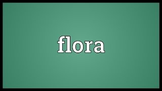 Flora Meaning [upl. by Annovahs]