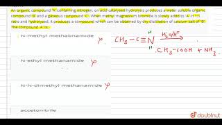 An organic compound \A\ containing nitrogen on acid catalysed hydrolysis produces a water soluble [upl. by Mannes]