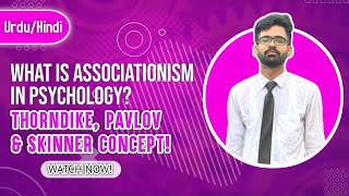 What is Associationism in Psychology Part 1 Thorndike Pavlov Skinner Concept Urdu\Hindi [upl. by Eskill]