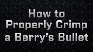 FAQ Crimping Berrys Bullets [upl. by Ketchan]