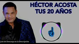 Hector Acosta Tus 20 Años Merengue [upl. by Raual]