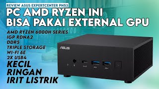 PC Mungil AMD Ryzen 6000 yg Kencang amp Komplit Review ASUS ExpertCenter PN53 [upl. by Oahc171]