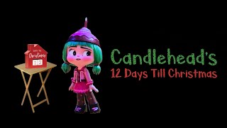 Candlehead’s 12 Days Till Christmas [upl. by Ttevy]