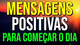 COMECE O SEU DIA OUVINDO ESTAS MENSAGENS POSITIVAS [upl. by Ariem484]