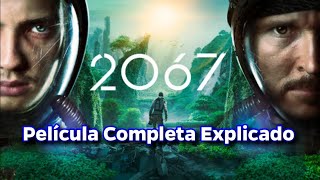 2067 Pelicula Completa En Español Latino I Resumen [upl. by Stuart994]