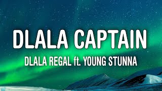 Dlala Regal – Dlala Captain Lyrics ft Young Stunna [upl. by Anitsrhc]