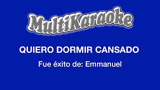 Quiero Dormir Cansado  Multikaraoke  Fue Éxito De Emmanuel [upl. by Annil521]