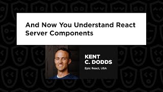 Kent C Dodds  And Now You Understand React Server Components React Summit 2024 [upl. by Legra454]