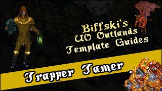 UO Outlands  Biffski Trapper Tamer Guide  Ultima Online 2020 [upl. by Mikaela]