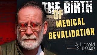 Revalidations Birth 📜  The Harold Shipman Story 🩺  Medical Appraisals [upl. by Anneirb]