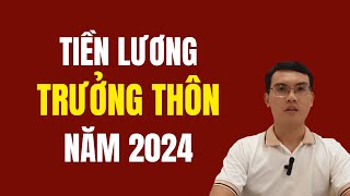 Tiền lương trưởng thôn năm 2024 là bao nhiêu [upl. by Vasta]