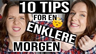 10 TIPS TIL EN ENKLERE MORGEN [upl. by Summer555]