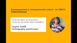 Accompagnement entrepreneuriat culturel  100ecs paris  Sophie Thaïs scénographe plasticienne [upl. by Yerroc822]