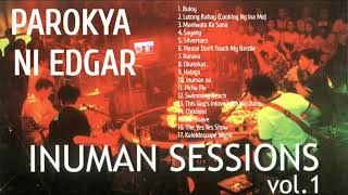 OPM Music Album Playlist  Parokya Ni Edgar  Inuman Session vol1  Classic Song [upl. by Aihsetel]