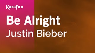 Be Alright  Justin Bieber  Karaoke Version  KaraFun [upl. by Vachill443]