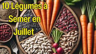 10 Légumes à Semer en Juillet pour un Potager Abondant [upl. by Urson]