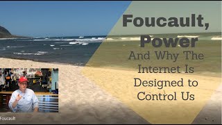 Foucault Power and Why the Internet is Designed to Control Us [upl. by Esila]