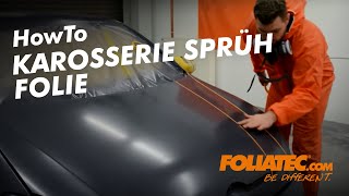 HowTo  Karosserie Sprüh Folie  FOLIATECcom [upl. by Enajiram]